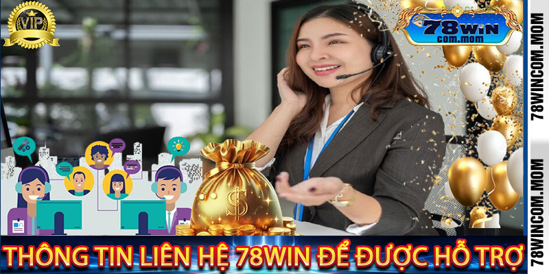 Thông Tin Liên Hệ 78Win Để Được Hỗ Trợ
