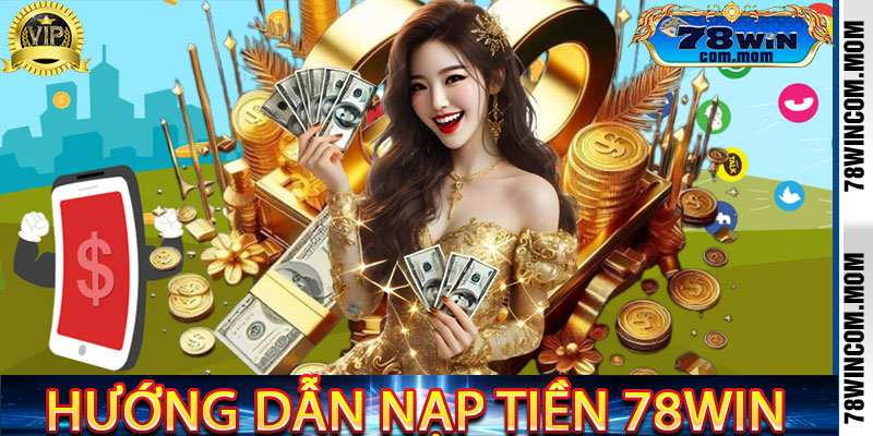 Hướng Dẫn Nạp Tiền 78Win
