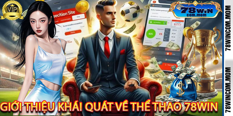 Giới thiệu khái quát về Thể Thao 78Win