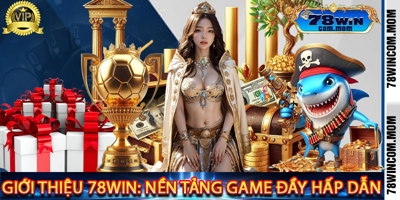 Giới Thiệu 78Win: Nền Tảng Game Đầy Hấp Dẫn