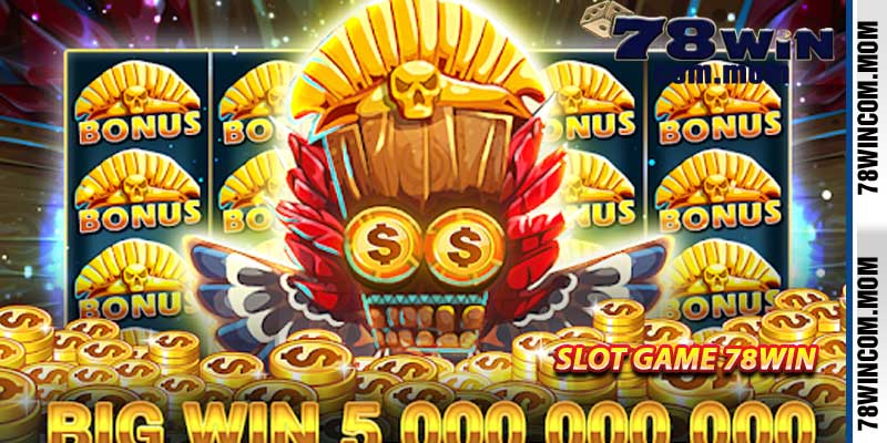 Slot Game 78Win - Kho nổ hũ đa dạng, quay là trúng 2026