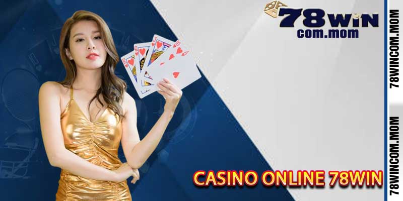 Giải Mã Sức Hút Của Sòng Bạc Casino Online 78Win
