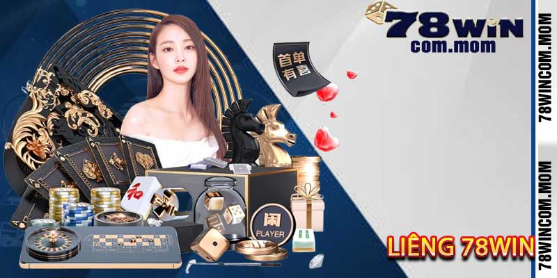 Liêng 78Win - Sân Chơi Uy Tín Cho Đam Mê Sát Phạt Lớn